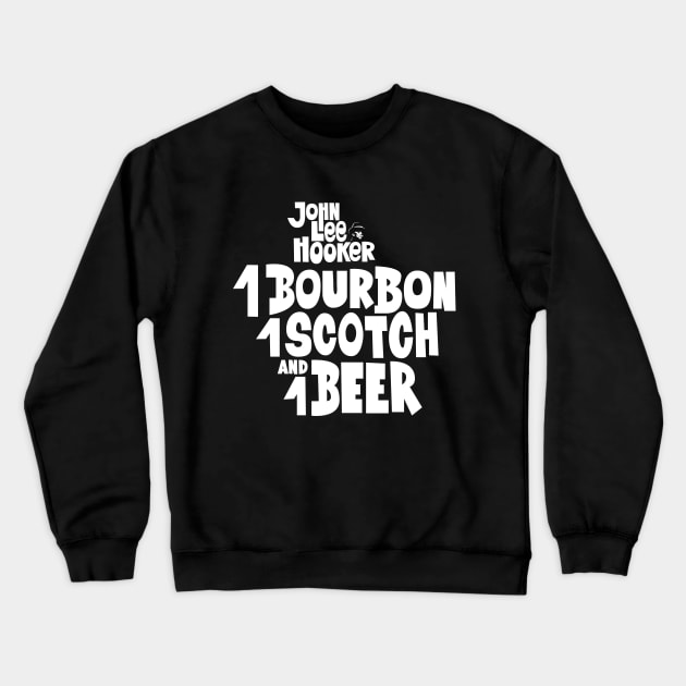 John Lee Hooker 'One Bourbon, One Scotch, One Beer' Shirt - Blues Classics Collection Crewneck Sweatshirt by Boogosh